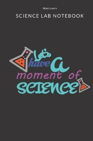 Cover of Lets Have A Moment Of Science - Science Lab Notebook