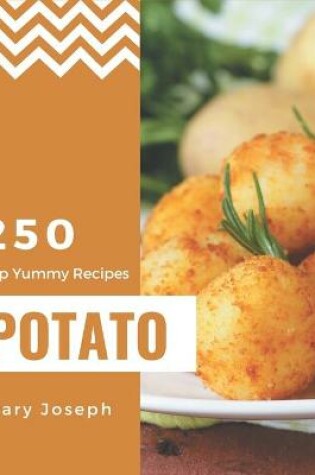 Cover of Top 250 Yummy Potato Recipes