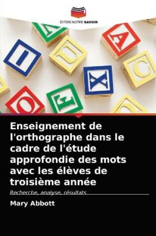 Cover of Enseignement de l'orthographe dans le cadre de l'etude approfondie des mots avec les eleves de troisieme annee