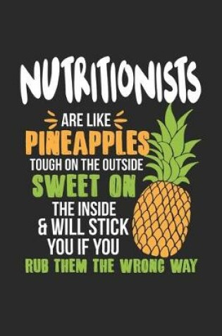 Cover of Nutritionists Are Like Pineapples. Tough On The Outside Sweet On The Inside
