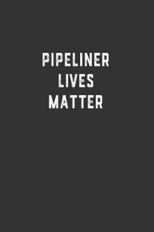 Cover of Pipeliner Lives Matter