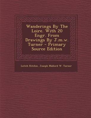 Book cover for Wanderings by the Loire. with 20 Engr. from Drawings by J.M.W. Turner