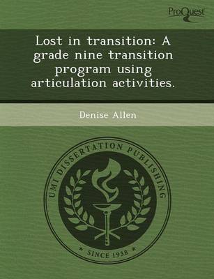 Book cover for Lost in Transition: A Grade Nine Transition Program Using Articulation Activities