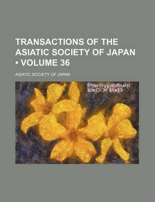 Book cover for Transactions of the Asiatic Society of Japan (Volume 36)