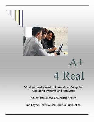 Book cover for A+ 4 Real Studyexam4less Computer Series