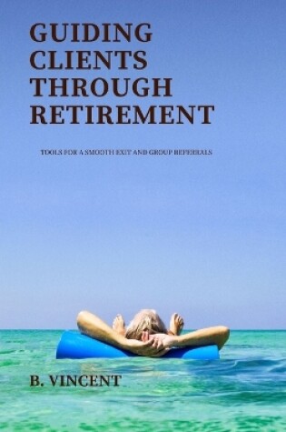 Cover of Guiding Clients Through Retirement