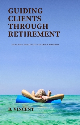 Book cover for Guiding Clients Through Retirement