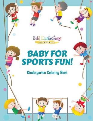 Book cover for Baby for Sports Fun! Kindergarten Coloring Book