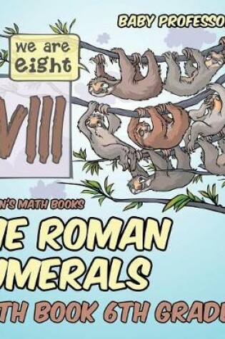 Cover of The Roman Numerals - Math Book 6th Grade Children's Math Books