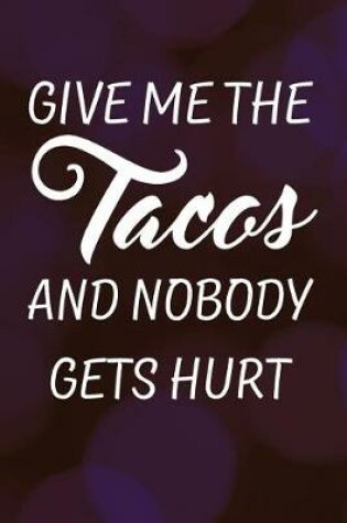 Cover of Give Me the Tacos and Nobody Gets Hurt