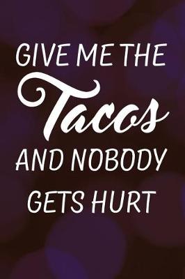 Book cover for Give Me the Tacos and Nobody Gets Hurt