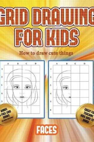 Cover of How to draw cute things (Grid drawing for kids - Faces)