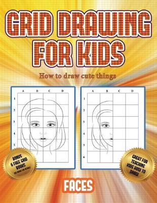 Book cover for How to draw cute things (Grid drawing for kids - Faces)