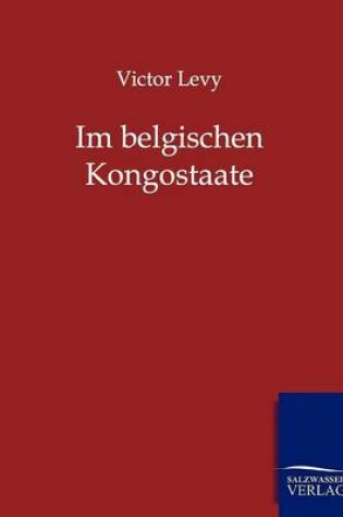 Cover of Im belgischen Kongostaate