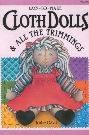 Cover of Easy-to-Make Cloth Dolls and All the Trimmings