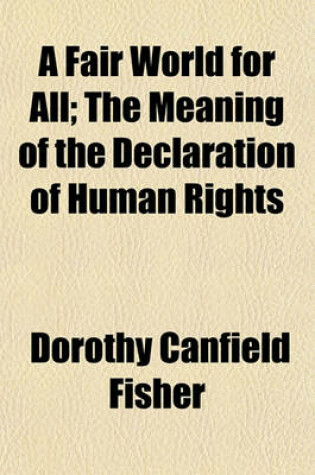 Cover of A Fair World for All; The Meaning of the Declaration of Human Rights