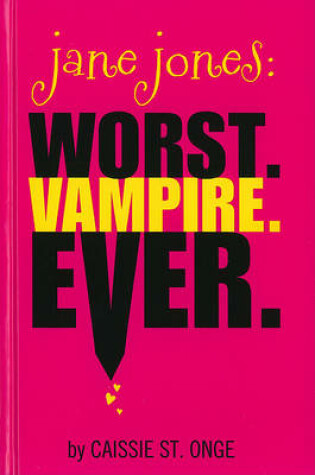 Cover of Jane Jones: Worst. Vampire. Ever.