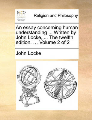 Book cover for An Essay Concerning Human Understanding ... Written by John Locke, ... the Twelfth Edition. ... Volume 2 of 2