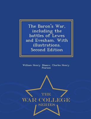 Book cover for The Baron's War, Including the Battles of Lewes and Evesham. with Illustrations. Second Edition - War College Series