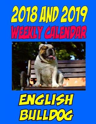 Book cover for 2018 and 2019 Weekly Calendar English Bulldog