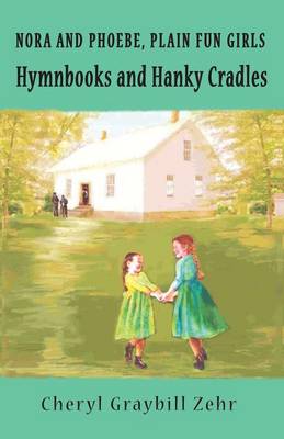 Cover of Hymnbooks and Hanky Cradles, Nora and Pheobe, Plain Fun Girls