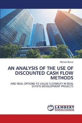 Book cover for An Analysis of the Use of Discounted Cash Flow Methods