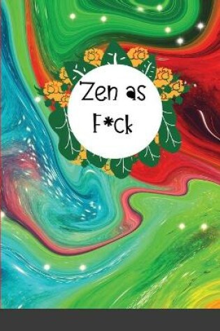 Cover of Zen as F*ck- Mindfulness Journal