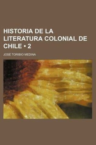 Cover of Historia de La Literatura Colonial de Chile (2)