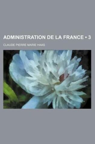 Cover of Administration de La France (3)