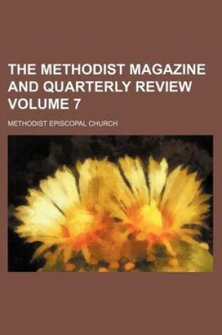 Cover of The Methodist Magazine and Quarterly Review Volume 7