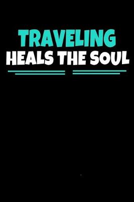 Book cover for Traveling Heals The Soul