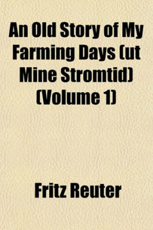 Cover of An Old Story of My Farming Days (UT Mine Stromtid) (Volume 1)