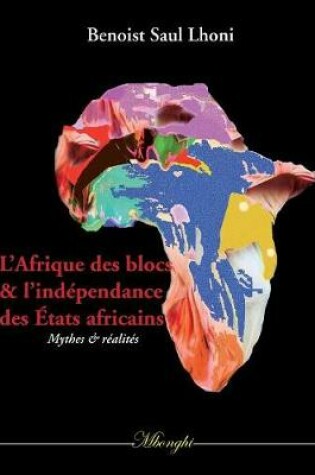 Cover of L'Afrique des blocs et l'indépendance des États africains