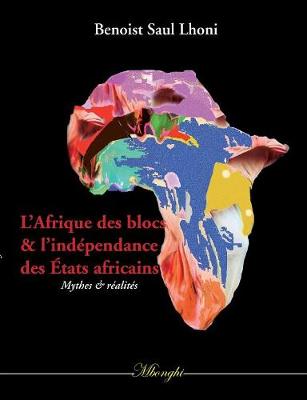 Book cover for L'Afrique des blocs et l'indépendance des États africains