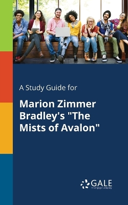 Book cover for A Study Guide for Marion Zimmer Bradley's The Mists of Avalon
