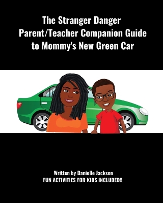 Book cover for The Stranger Danger Parent/Teacher Companion Guide to Mommy's New Green Car