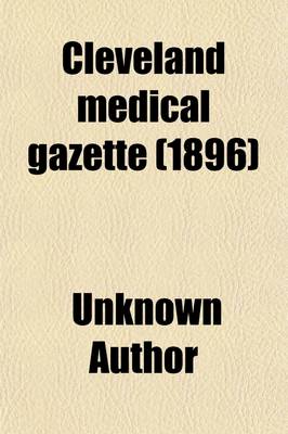 Book cover for The Cleveland Medical Gazette Volume 11