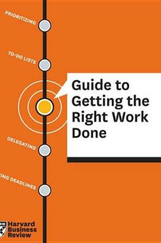 Cover of HBR Guide to Getting the Right Work Done