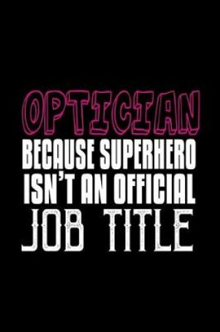 Cover of Optician because superhero isn't an official job title