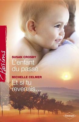 Book cover for L'Enfant Du Passe - Et Si Tu Revenais... (Harlequin Passions)