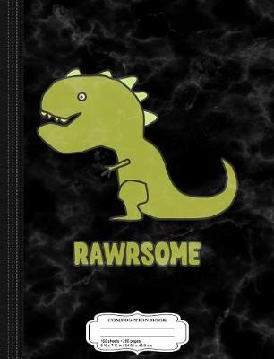 Book cover for Rawrsome Awesome Dinosaur T-Rex Composition Notebook