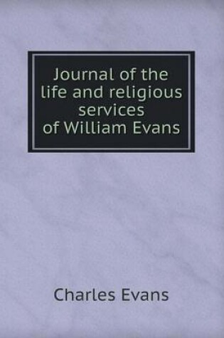 Cover of Journal of the Life and Religious Services of William Evans