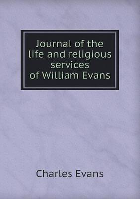 Book cover for Journal of the Life and Religious Services of William Evans