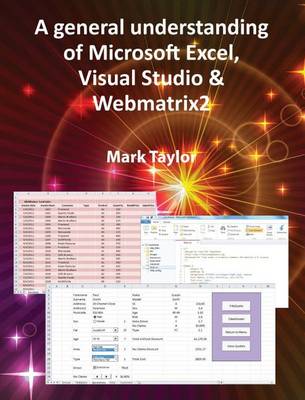 Cover of A General Understanding of Microsoft Excel, Visual Studio & Webmatrix2