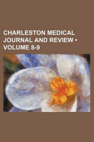 Cover of Charleston Medical Journal and Review (Volume 8-9)