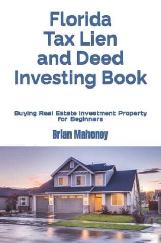 Cover of Florida Tax Lien and Deed Investing Book