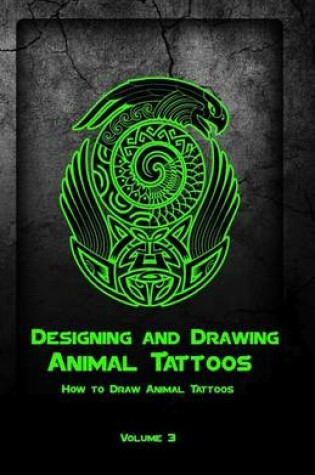 Cover of Designing and Drawing Animal Tattoos