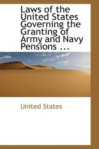 Cover of Laws of the United States Governing the Granting of Army and Navy Pensions ...