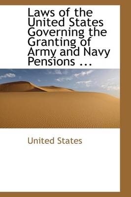 Book cover for Laws of the United States Governing the Granting of Army and Navy Pensions ...