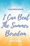 Book cover for I Can Beat the Summer Boredom